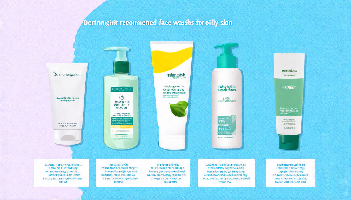 Dermatologist-Recommended: The Top 5 Face Washes for Oily Skin You Need to Try